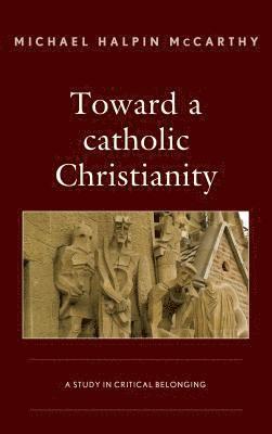 Toward a catholic Christianity 1