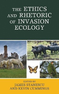 The Ethics and Rhetoric of Invasion Ecology 1