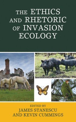 bokomslag The Ethics and Rhetoric of Invasion Ecology