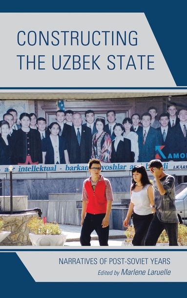 Marlene Laruelle - Constructing the Uzbek State, Inbunden