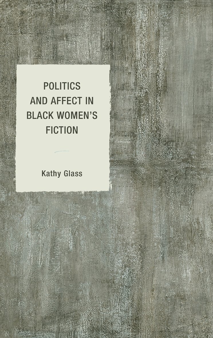 Politics and Affect in Black Women's Fiction 1