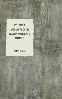 bokomslag Politics and Affect in Black Women's Fiction