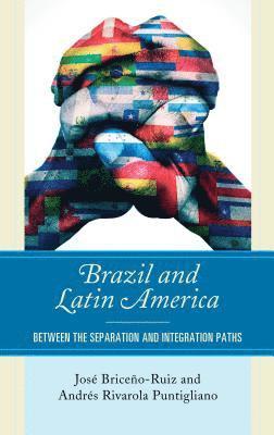 José Briceño-Ruiz, Andrés Rivarola Puntigliano, Andrés R Briceño-Ruiz, José - Brazil and Latin America, Inbunden