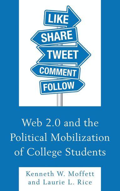 Kenneth W. Moffett, Laurie L. Rice - Web 2.0 and the Political Mobilization of College Students, Häftad