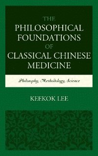 bokomslag The Philosophical Foundations of Classical Chinese Medicine