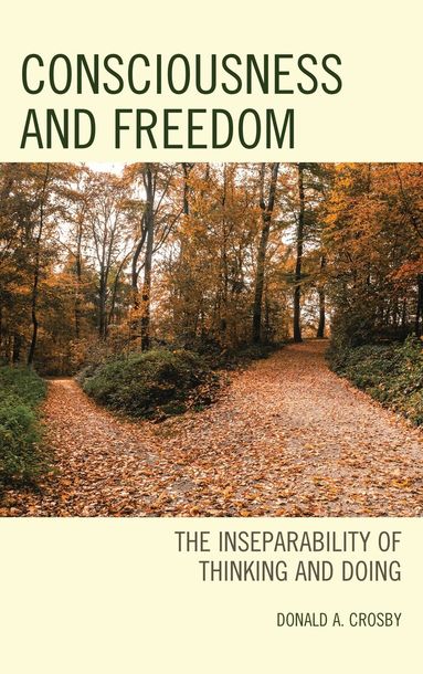 Donald A. Crosby - Consciousness and Freedom, Inbunden