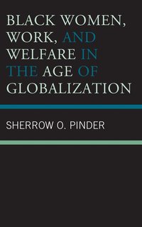 bokomslag Black Women, Work, and Welfare in the Age of Globalization