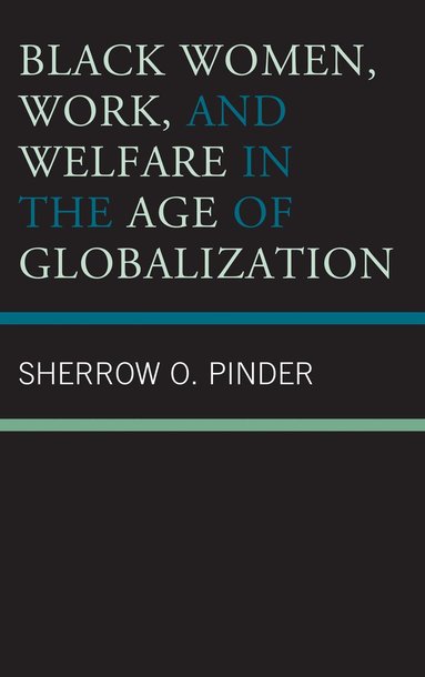 bokomslag Black Women, Work, and Welfare in the Age of Globalization