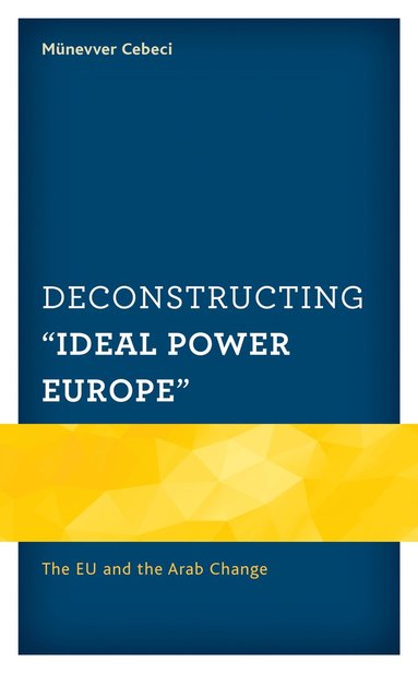 bokomslag Deconstructing "Ideal Power Europe"