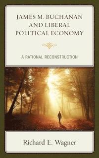 bokomslag James M. Buchanan and Liberal Political Economy