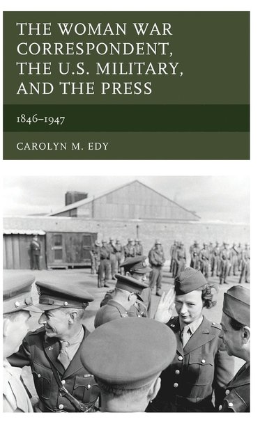 bokomslag The Woman War Correspondent, the U.S. Military, and the Press