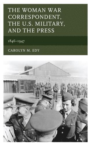 Woman War Correspondent, the U.S. Military, and the Press 1