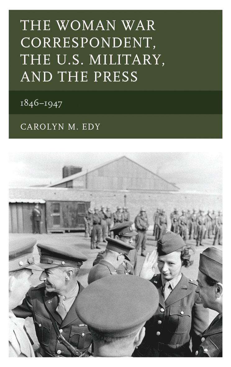 The Woman War Correspondent, the U.S. Military, and the Press 1