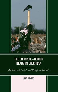 bokomslag The CriminalTerror Nexus in Chechnya