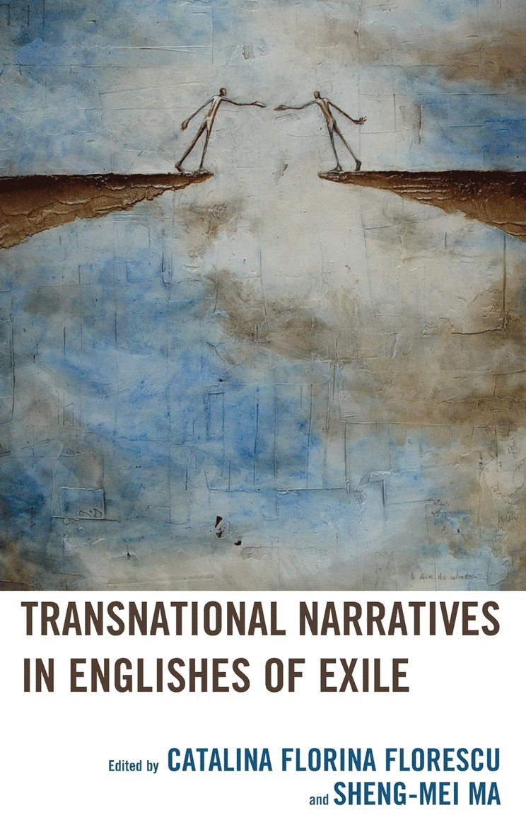 Catalina Florina Florescu, Sheng-mei Ma, Sheng-Mei Ma - Transnational Narratives in Englishes of Exile, Inbunden