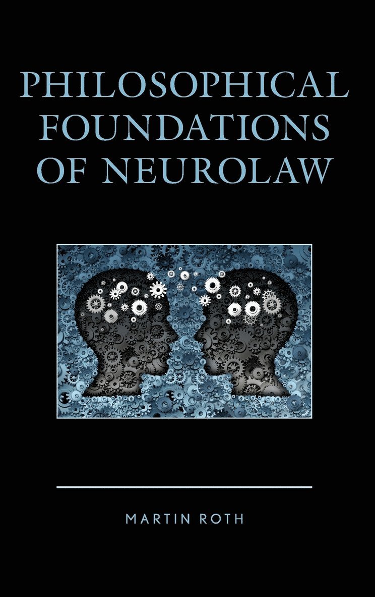 Martin Roth - Philosophical Foundations of Neurolaw, Inbunden