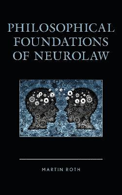 Philosophical Foundations of Neurolaw 1