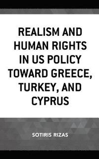 bokomslag Realism and Human Rights in US Policy toward Greece, Turkey, and Cyprus
