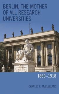 bokomslag Berlin, the Mother of All Research Universities