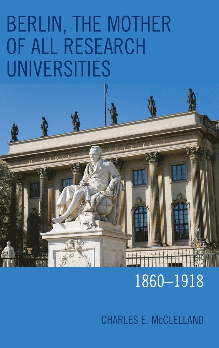 Berlin, the Mother of All Research Universities 1