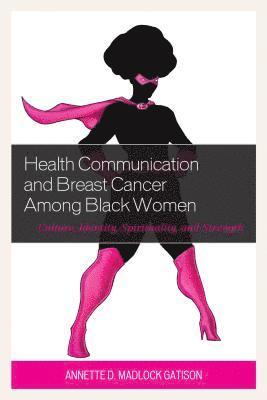 Annette D. Madlock - Health Communication and Breast Cancer among Black Women, Häftad