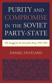 bokomslag Purity and Compromise in the Soviet Party-State