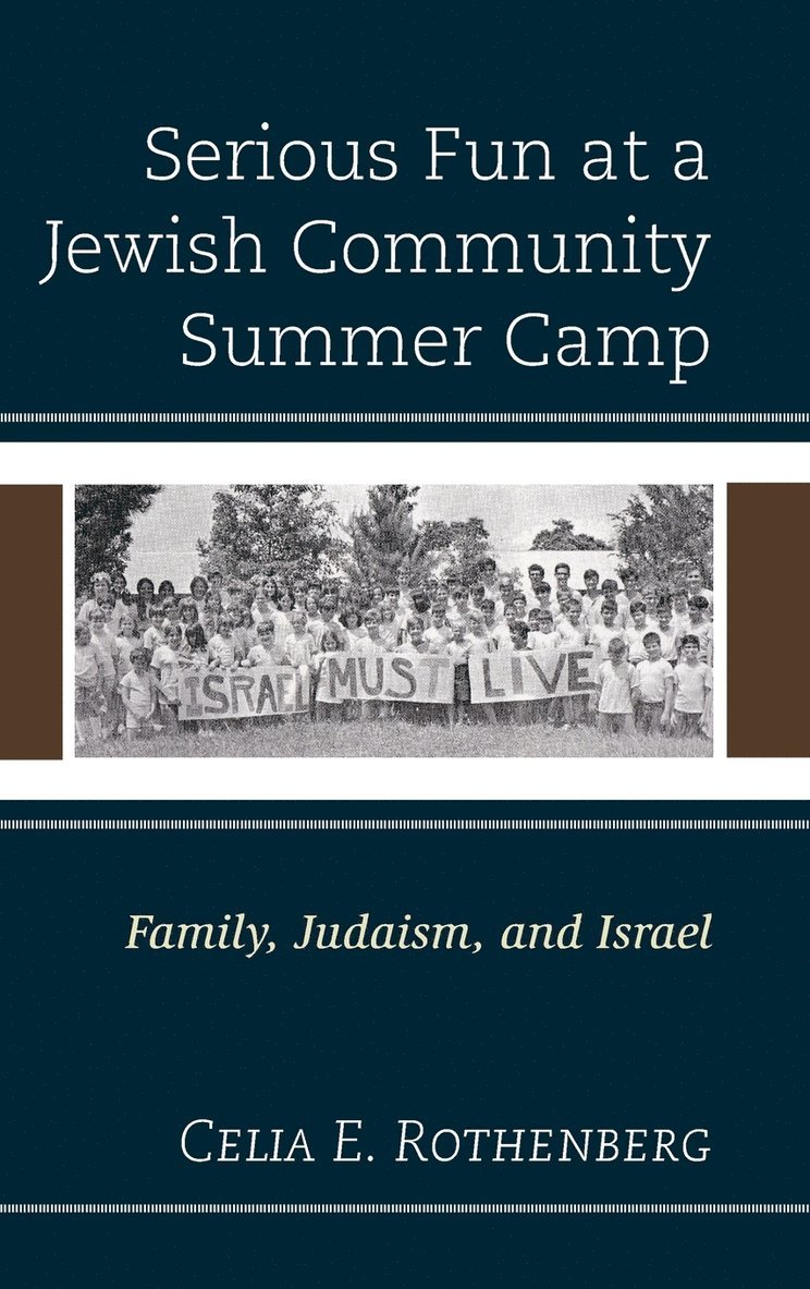 Celia E. Rothenberg - Serious Fun at a Jewish Community Summer Camp, Inbunden