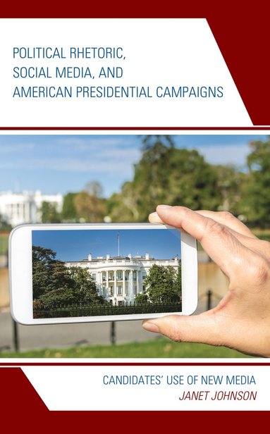 bokomslag Political Rhetoric, Social Media, and American Presidential Campaigns