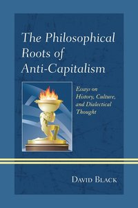 bokomslag The Philosophical Roots of Anti-Capitalism