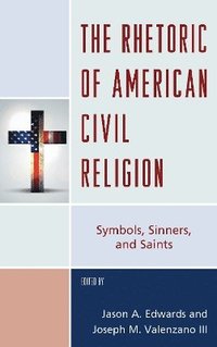 bokomslag The Rhetoric of American Civil Religion