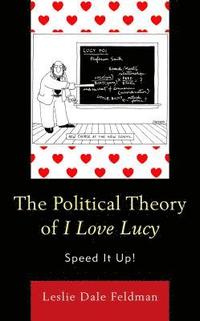bokomslag The Political Theory of I Love Lucy
