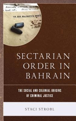 Staci Strobl - Sectarian Order in Bahrain, Inbunden