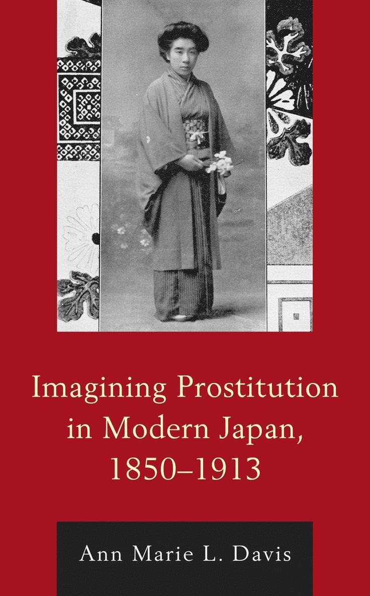 Ann Marie L. Davis, Douglas Slaymaker - Imagining Prostitution in Modern Japan, 1850–1913, Inbunden