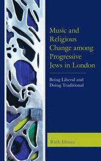 bokomslag Music and Religious Change among Progressive Jews in London