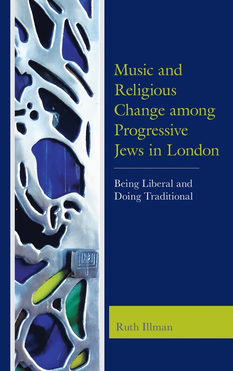 Ruth Illman - Music and Religious Change among Progressive Jews in London, Inbunden