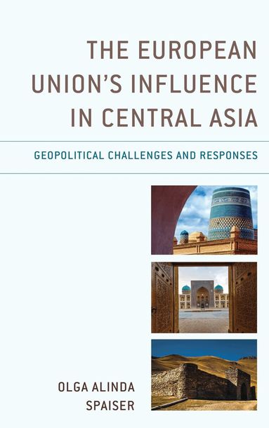 Olga Alinda Spaiser - European Union's Influence in Central Asia, Inbunden