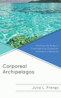 bokomslag Corporeal Archipelagos
