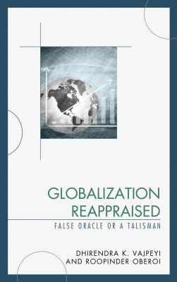 Dhirendra K. Vajpeyi, Roopinder Oberoi - Globalization Reappraised, Inbunden