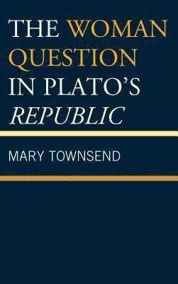 Mary Townsend - Woman Question in Plato's Republic, Häftad