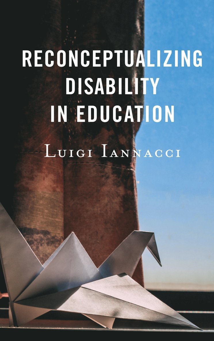 Luigi Iannacci - Reconceptualizing Disability in Education, Inbunden