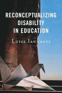 bokomslag Reconceptualizing Disability in Education
