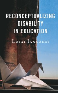 bokomslag Reconceptualizing Disability in Education