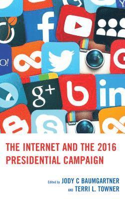 Jody C Baumgartner, Terri L. Towner, Jody C. Baumgartner - Internet and the 2016 Presidential Campaign, Häftad