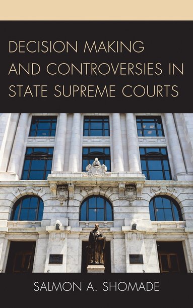 bokomslag Decision Making and Controversies in State Supreme Courts