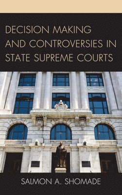 Decision Making and Controversies in State Supreme Courts 1