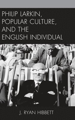 Philip Larkin, Popular Culture, and the English Individual 1