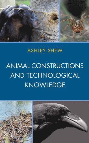 bokomslag Animal Constructions and Technological Knowledge