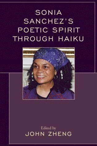 John Zheng - Sonia Sanchez's Poetic Spirit through Haiku, Inbunden