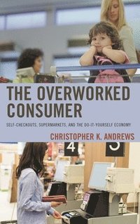 bokomslag Overworked Consumer