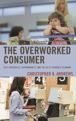 bokomslag Overworked Consumer